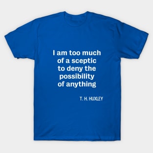 Atheist sceptic TH Huxley quote T-Shirt